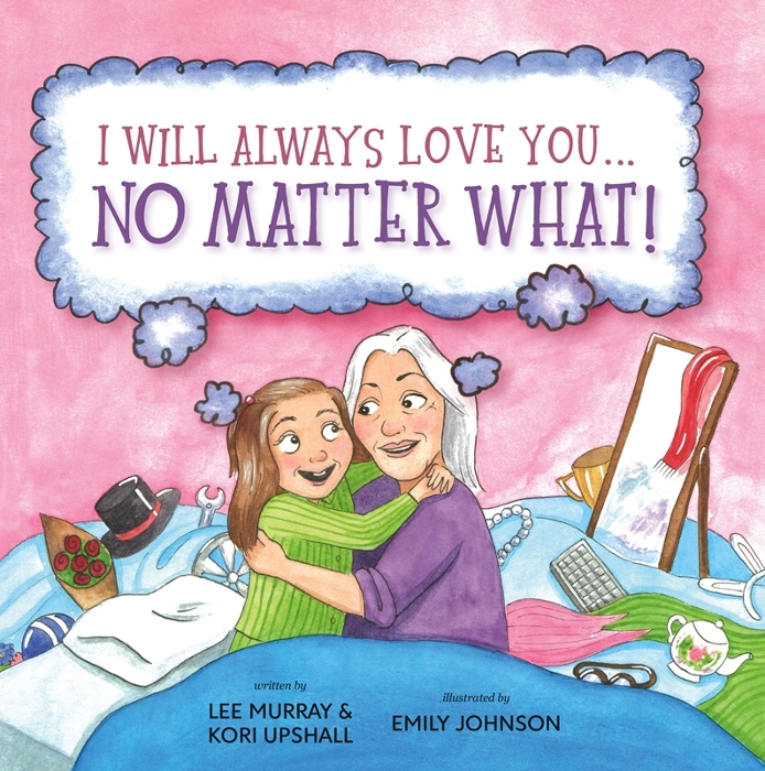 Cover of children's book. Text reads I will always love you not matter what! Shows a grandma and granddaughter hugging.